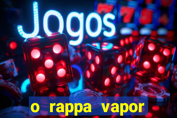 o rappa vapor barato letra